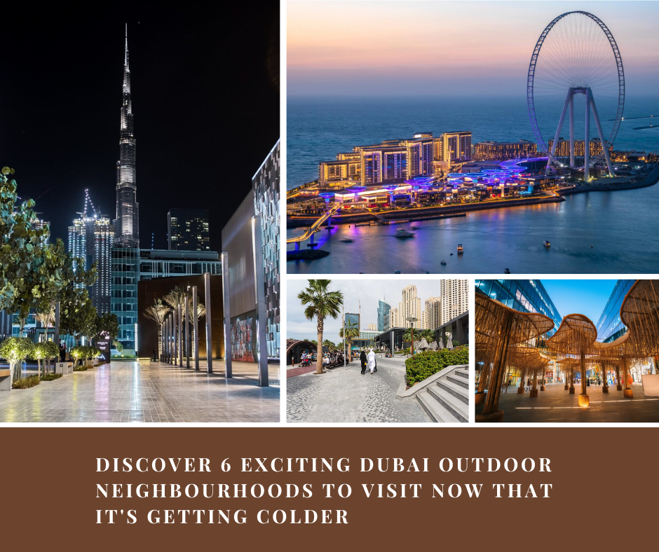 Discover 6 Exciting Dubai Outdoor Neighbourhoods to Visit Now