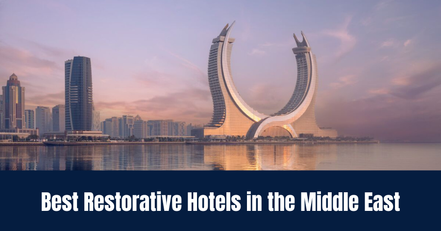 Best Restorative Hotels in the Middle East