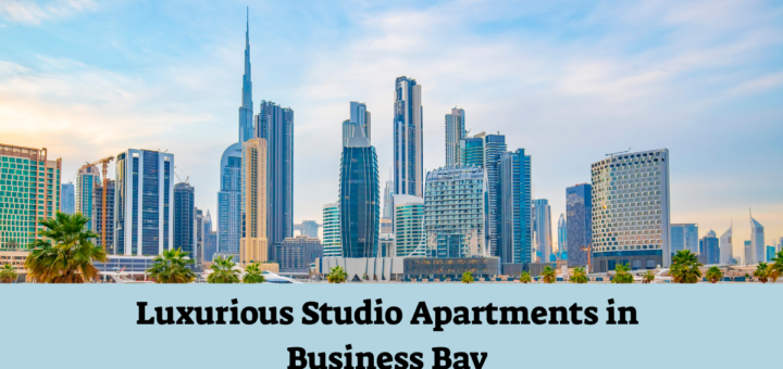 Luxurious Studio Apartments in Business Bay