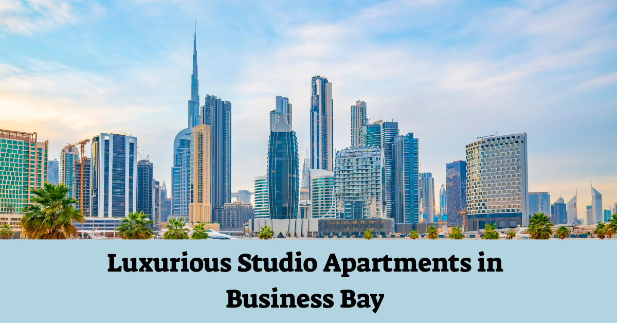 Luxurious Studio Apartments in Business Bay