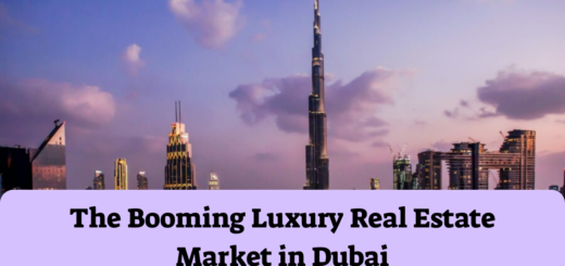 The Booming Luxury Real Estate Market in Dubai