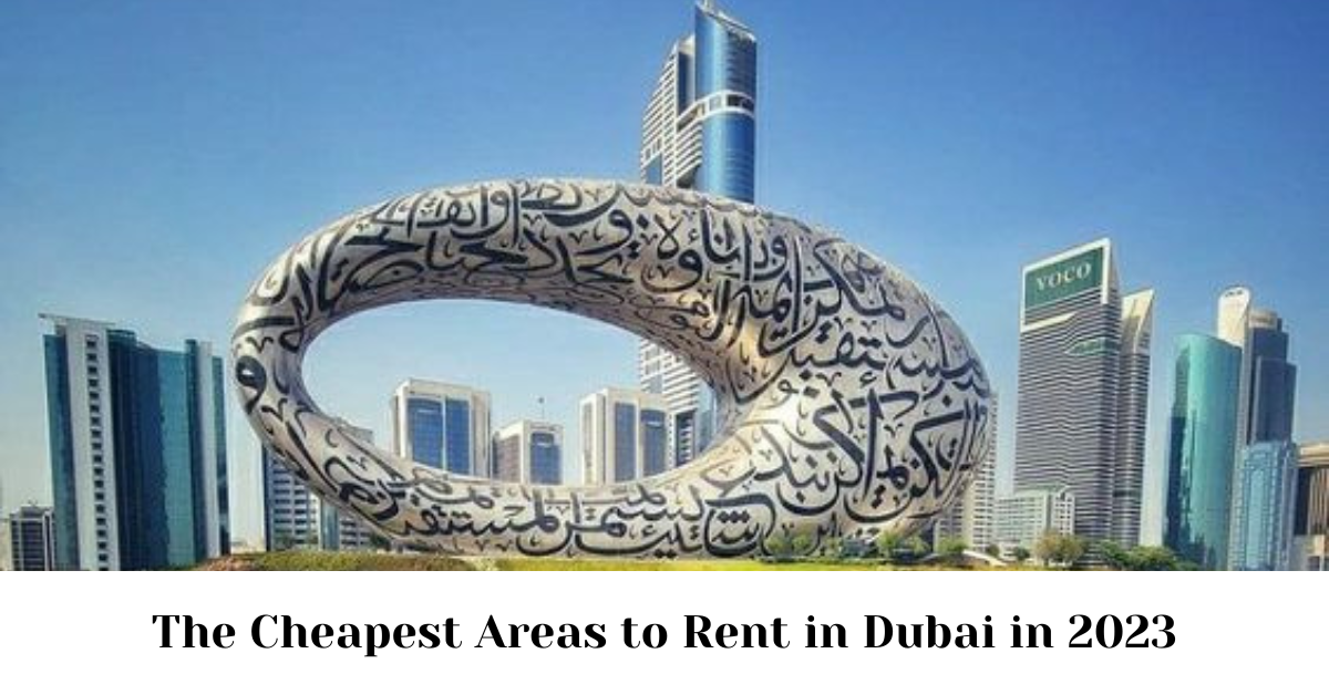 The Cheapest Areas to Rent in Dubai in 2023