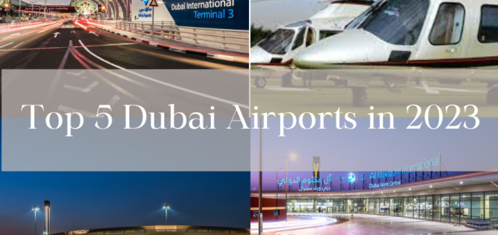 Navigating the Skies: Top 5 Dubai Airports in 2023