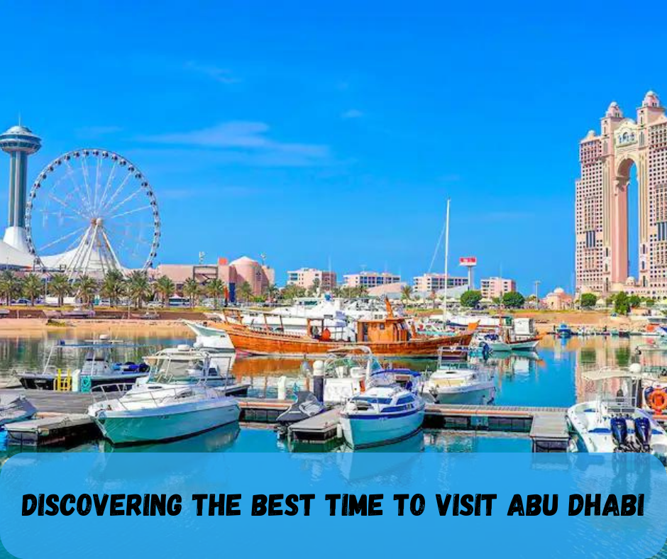 Discovering the Best Time to Visit Abu Dhabi