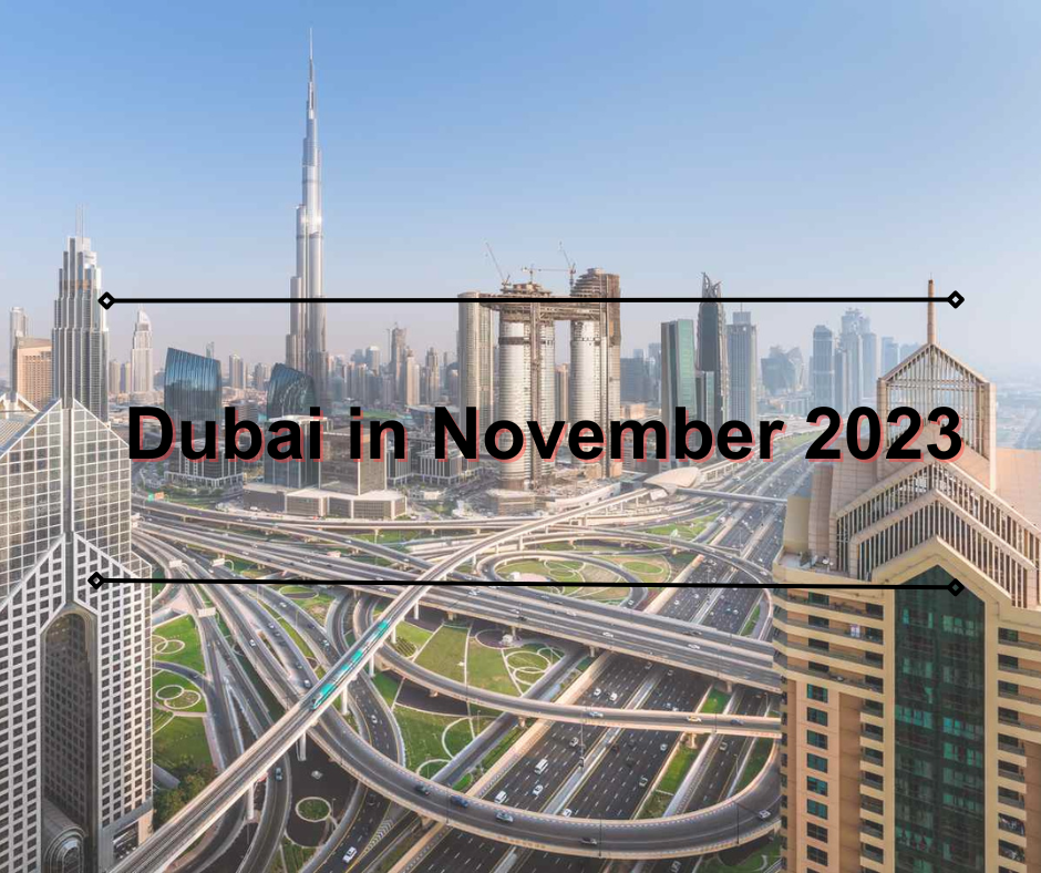 Discover Dubai in November 2023: Weather, Accommodation, and Top Activities