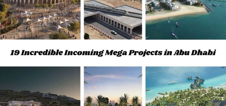 19 Incredible Incoming Mega Projects in Abu Dhabi: A Glimpse of the Future