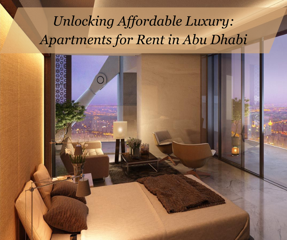Unlocking Affordable Luxury: Apartments for Rent in Abu Dhabi
