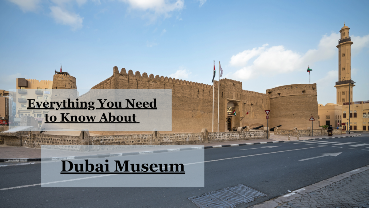 Unveiling the Rich Tapestry of History: Everything You Need to Know About Dubai Museum