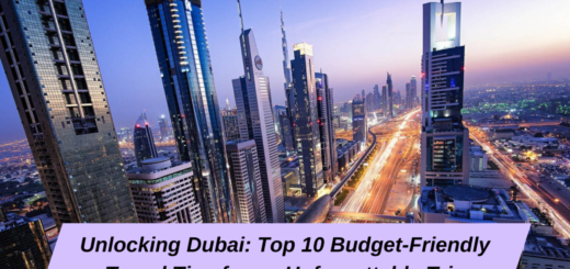 Unlocking Dubai: Top 10 Budget-Friendly Travel Tips for an Unforgettable Trip