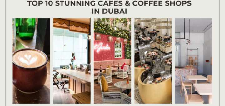 2023: Top 10 Stunning Cafes & Coffee Shops in Dubai