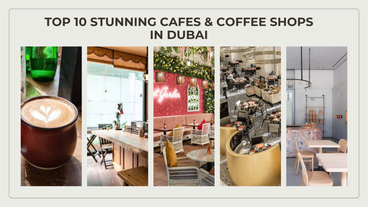 2023: Top 10 Stunning Cafes & Coffee Shops in Dubai