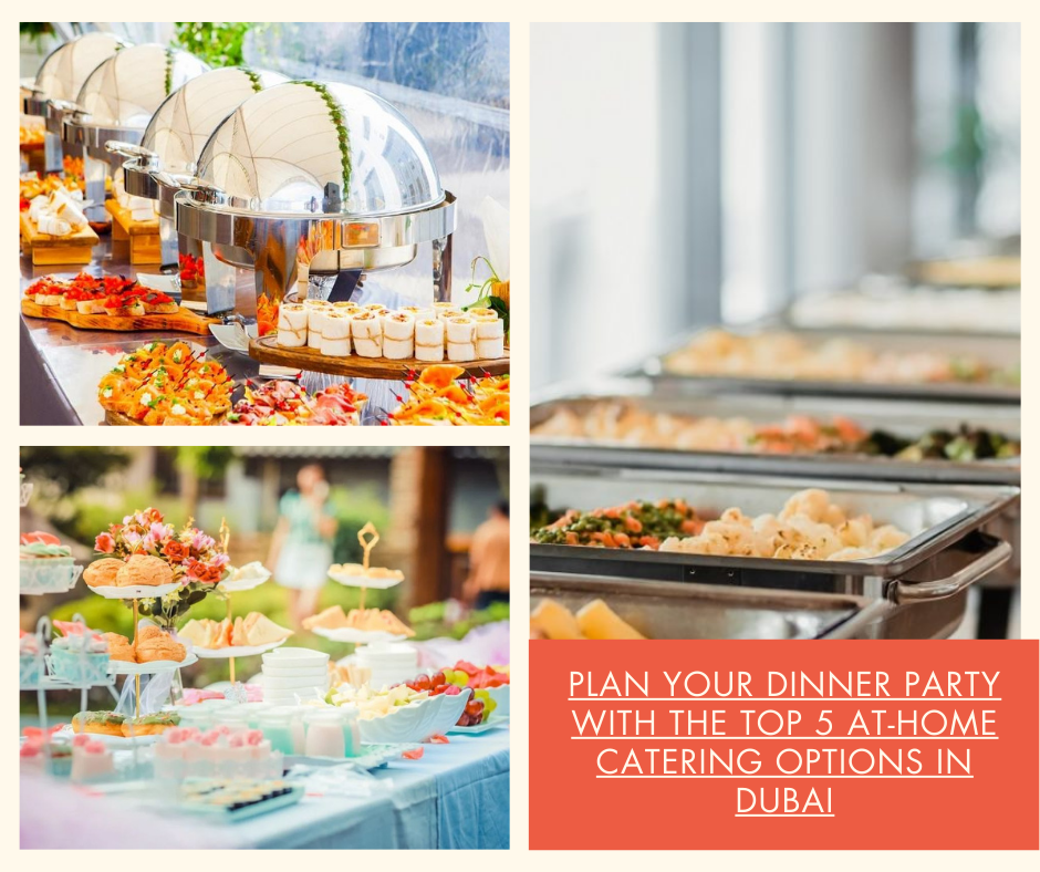Plan Your Dinner Party with the Top 5 At-Home Catering Options in Dubai